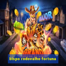 bispo rodovalho fortuna